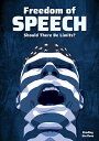 Freedom of Speech: Should There Be Limits? FREEDOM OF SPEECH SHOULD THERE [ Bradley Steffens ]
