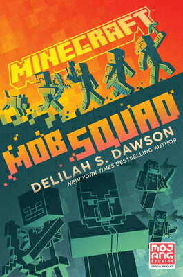 Minecraft: Mob Squad: An Official Minecraft Novel MINECRAFT MOB SQUAD （Minecraft） [ Delilah S. Dawson ]