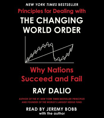 Principles for Dealing with the Changing World Order: Why Nations Succeed or Fail PRINCIPLES FOR DEALING W/THE D Ray Dalio