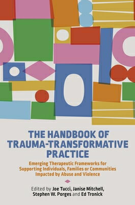 The Handbook of Trauma-Transformative Practice: Emerging Therapeutic Frameworks for Supporting Indiv