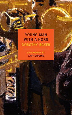 Young Man with a Horn YOUNG MAN W/A HORN （New York Review Books Classics） [ Dorothy Baker ]