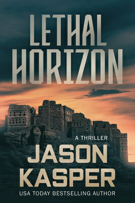 Lethal Horizon: A David Rivers Thriller LETHAL HORIZON （Shadow Strike） Jason Kasper