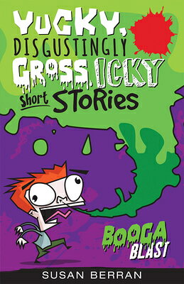 Booga Blast BOOGA BLAST （Yucky, Disgustingly Gross, Icky Short Stories） 