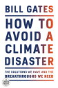 How to Avoid a Climate Disaster: The Solutions We Have and the Breakthroughs We Need HT AVOID A CLIMATE DISASTER -L 