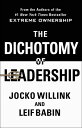 The Dichotomy of Leadership: Balancing the Challenges of Extreme Ownership to Lead and Win DICHOTOMY OF LEADERSHIP 