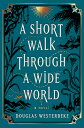 A Short Walk Through a Wide World SHORT WALK THROUGH A WIDE WORL [ Douglas Weste...