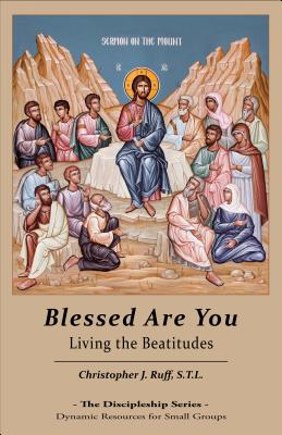 Blessed Are You: Living the Beatitudes BLESSED ARE YOU [ Christopher Ruff ]