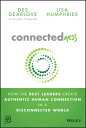 Connectedness: How the Best Leaders Create Authentic Human Connection in a Disco...