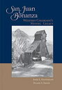 San Juan Bonanza: Western Colorado 039 s Mining Legacy SAN JUAN BONANZA John L. Ninnemann