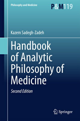 Handbook of Analytic Philosophy of Medicine HANDBK OF ANALYTIC PHILOSOP-2E （Philosophy and Medicine） [ Kazem Sadegh-Zadeh ]