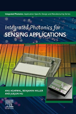 Integrated Photonics for Sensing Applications INTEGRATED PHOTONICS FOR SENSI （Integrated Photonics: Application-Specific Design and Manufacturing） 