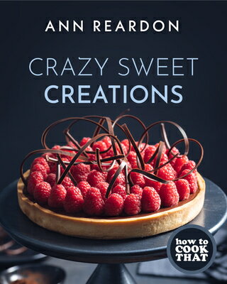 How to Cook That: Crazy Sweet Creations (You Tube's Ann Reardon Cookbook) HT COOK THAT [ Ann Reardon ]