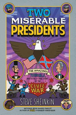 ŷ֥å㤨Two Miserable Presidents: The Amazing, Terrible, and Totally True Story of the Civil War 2 MISERABLE PRESIDENTS [ Steve Sheinkin ]פβǤʤ2,059ߤˤʤޤ