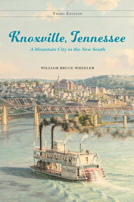 ŷ֥å㤨Knoxville, Tennessee: A Mountain City in the New South KNOXVILLE TENNESSEE 3/E [ William Bruce Wheeler ]פβǤʤ3,960ߤˤʤޤ