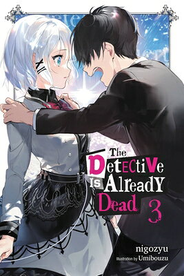 The Detective Is Already Dead, Vol. 3: Volume 3 DETECTIVE IS ALREADY DEAD VOL （The Detective Is Already Dead (Novel)） [ Nigozyu ]