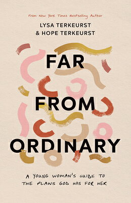 Far from Ordinary: A Young Woman's Guide to the Plans God Has for Her FAR FROM ORDINARY [ Lysa TerKeurst ]