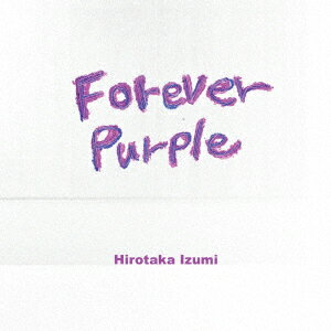 FOREVER PURPLE～Remastered Edition～ [ 和泉宏隆 ]