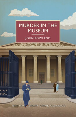 Murder in the Museum MURDER IN THE MUSEUM （British Library Crime Classics） [ John Rowland ]