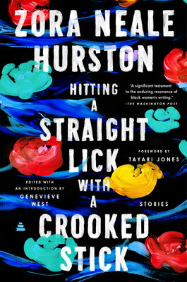 Hitting a Straight Lick with a Crooked Stick: Stories from the Harlem Renaissance HITTING A STRAIGHT LICK W/A CR [ Zora Neale Hurston ]