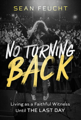 No Turning Back: Living as a Faithful Witness Until the Last Day NO TURNING BACK 