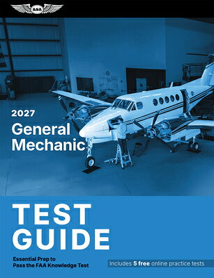 2027 General Mechanic Test Guide: Essential Prep to Pass the FAA Knowledge Test 2027 GENERAL MECHANIC TEST GD （Asa Test Prep） [ ASA Test Prep Board ]