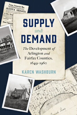 Supply and Demand: The Development of Arlington and Fairfax Counties, 1649-1960 SUPPLY & DEMAND ..