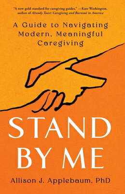 Stand by Me: A Guide to Navigating Modern, Meaningful Caregiving
