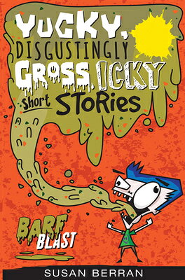 Barf Blast BARF BLAST （Yucky, Disgustingly Gross, Icky Short Stories） 