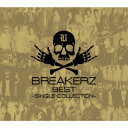 BREAKERZ BEST ～SINGLE COLLECTION～(初回限定盤B 3CD) [ BREAKERZ ]