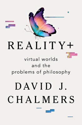 Reality : Virtual Worlds and the Problems of Philosophy REALITY David J. Chalmers