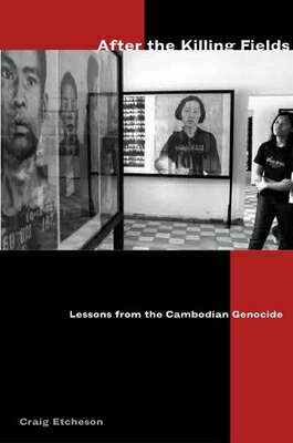 After the Killing Fields: Lessons from the Cambodian Genocide