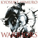 WARRIORS [ KYOSUKE HIMURO ]