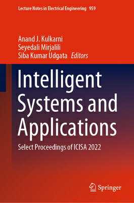 Intelligent Systems and Applications: Select Proceedings of Icisa 2022 INTELLIGENT SYSTEMS & APPLNS 2 （Lecture Notes in Electrical Engineering） [ Anand J. Kulkarni ]