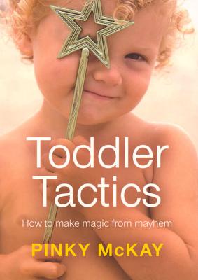 Toddler Tactics TODDLER TACTICS [ Pinky McKay ]