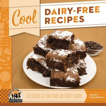 Cool Dairy-Free Recipes: Delicious & Fun Foods Without Dairy: Delicious & Fun Foods Without Dairy COOL DAIRY-FREE RECIPES DELICI （Cool Recipes for Your Health） [ Nancy Tuminelly ]