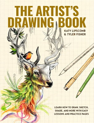 The Artist's Drawing Book: Learn How to Draw, Sketch, Shade, and More with Easy Lessons and Practice