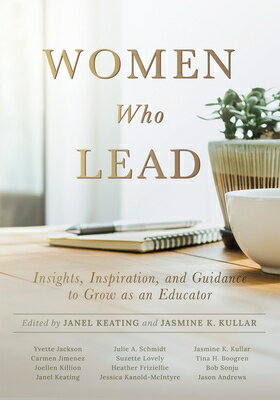 Women Who Lead: Insights, Inspiration, and Guidance to Grow as an Educator (Your Blueprint on How to