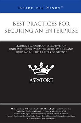 Best Practices for Securing an Enterprise: Leading Technology Executives on Understanding Evolving S INSIDE THE MINDS BEST PRACTICE （Inside the Minds (Paperback)） [ Aspatore ]