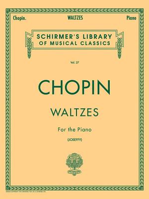 Chopin Waltzes for the Piano Schirmer Library of Classics Volume 27 15 Romantic Period Piano Waltzes CHOPIN WALTZES FOR THE PIANO S [ Frederic Chopin ]