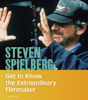 Steven Spielberg: Get to Know the Extraordinary Filmmaker STEVEN SPIELBERG （People You Should Know） [ Judy Greenspan ]