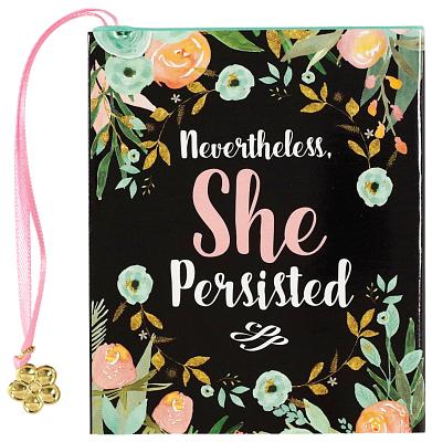 Nevertheless, She Persisted NEVERTHELESS SHE PERSISTED 