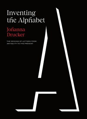 Inventing the Alphabet: The Origins of Letters from Antiquity to the Present INV...