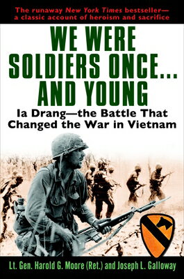 We Were Soldiers Once...and Young: Ia Drang - The Battle That Changed the War in Vietnam WE WERE SOLDIERS ONCEAND YOUNG General Ha Moore