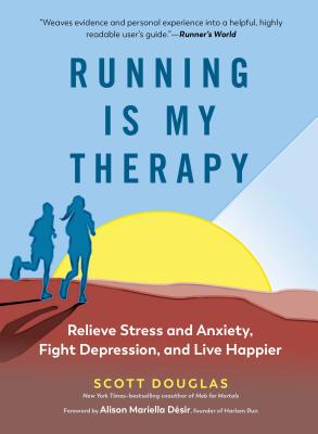 Running Is My Therapy: Relieve Stress and Anxiety, Fight Depression, and Live Happier RUNNING IS MY THERAPY [ Scott Douglas ]