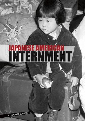 Japanese American Internment JAPANESE AMER INTERNMENT （Eyewitness to World War II） [ Michael Burgan ]
