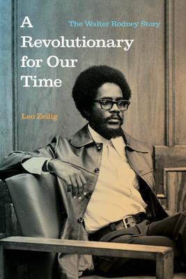 A Revolutionary for Our Time: The Walter Rodney Story REVOLUTIONARY FOR OUR TIME [ Leo Zeilig ]