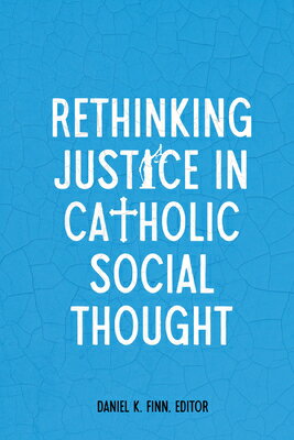 Rethinking Justice in Catholic Social Thought RETHINKING JUSTICE IN CATH SOC （Moral Traditions） 