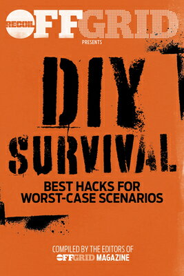 DIY Survival: Best Hacks for Worst-Case Scenarios DIY SURVIVAL 