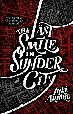 The Last Smile in Sunder City LAST SMILE IN SUNDER CITY （The Fetch Phillips Novels） [ Luke Arnold ]