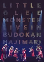 Little Glee Monster Live in 武道館〜はじまりのうた〜